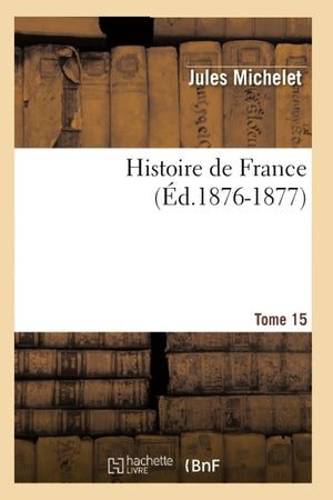 Histoire De France. Tome 15 (D.18761877) (French Edition),New