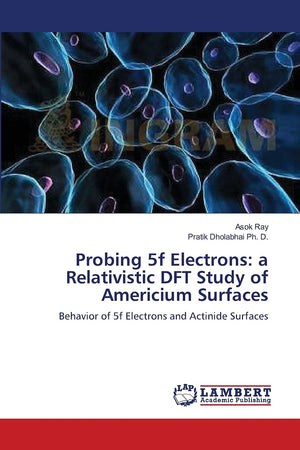 Probing 5f Electrons: a Relativistic DFT Study of Americium Surfaces: Behavior of 5f Electrons and Actinide Surfaces,Used