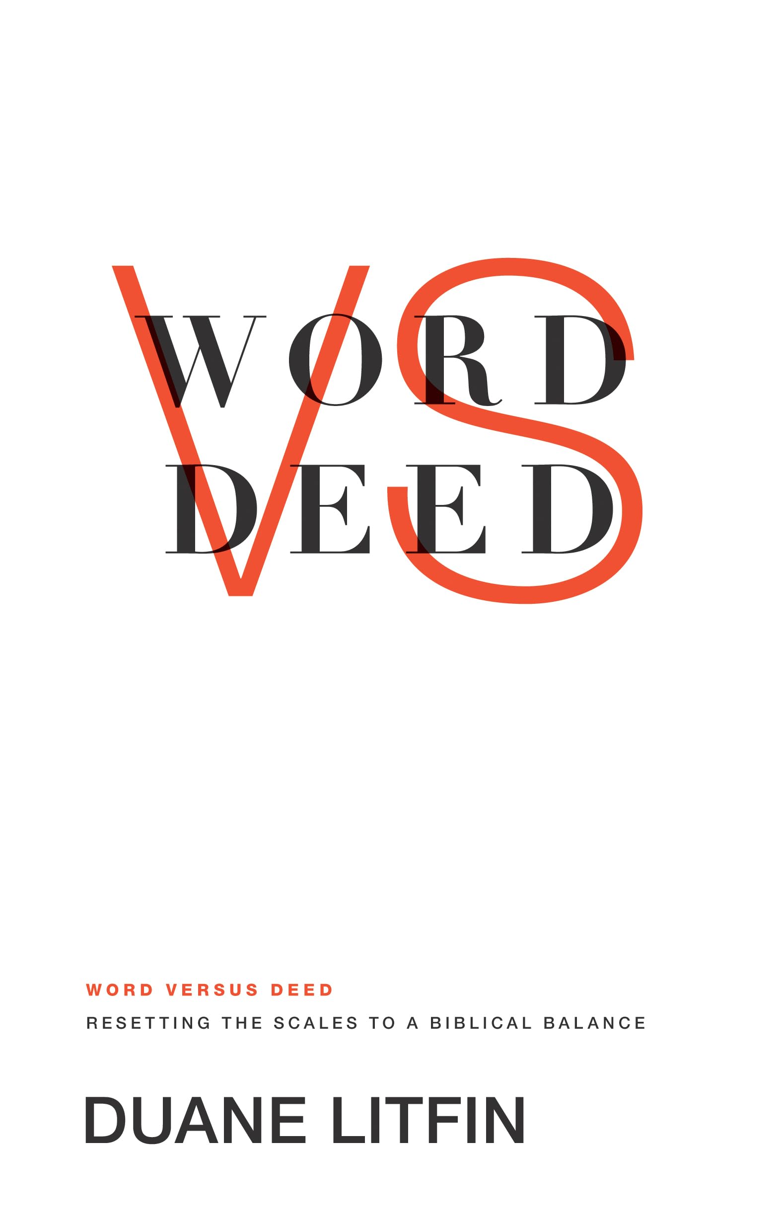 Word versus Deed: Resetting the Scales to a Biblical Balance,Used