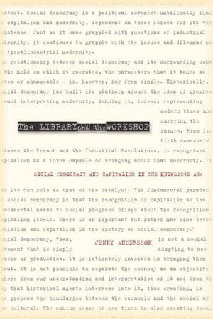 The Library And The Workshop: Social Democracy And Capitalism In The Knowledge Age,Used