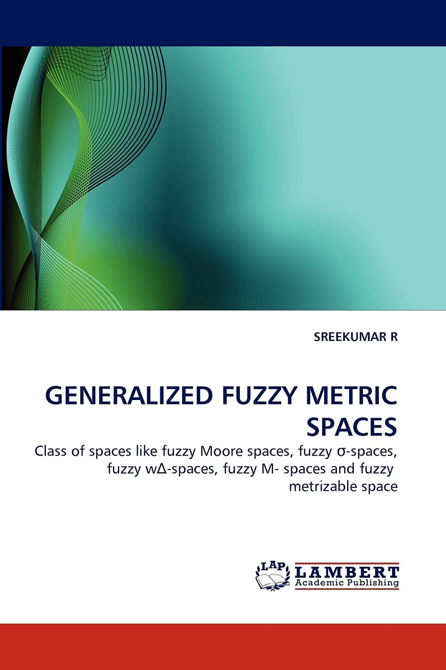 GENERALIZED FUZZY METRIC SPACES: Class of spaces like fuzzy Moore spaces, fuzzy ?spaces, fuzzy w?spaces, fuzzy M spaces and f,Used