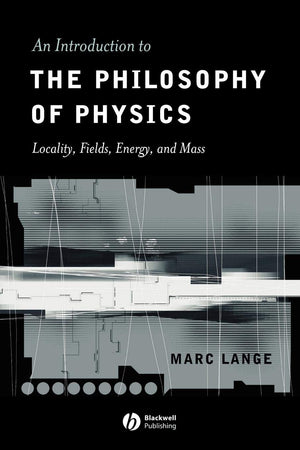 An Introduction To The Philosophy Of Physics: Locality, Fields, Energy, And Mass,Used