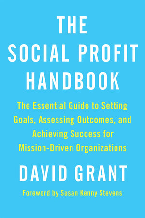 The Social Profit Handbook: The Essential Guide to Setting Goals, Assessing Outcomes, and Achieving Success for MissionDriven O,Used