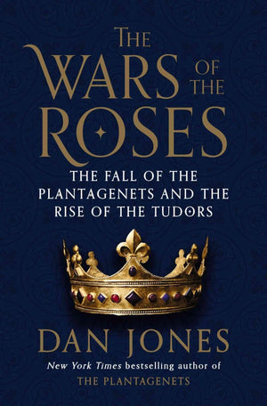 The Wars Of The Roses: The Fall Of The Plantagenets And The Rise Of The Tudors-used