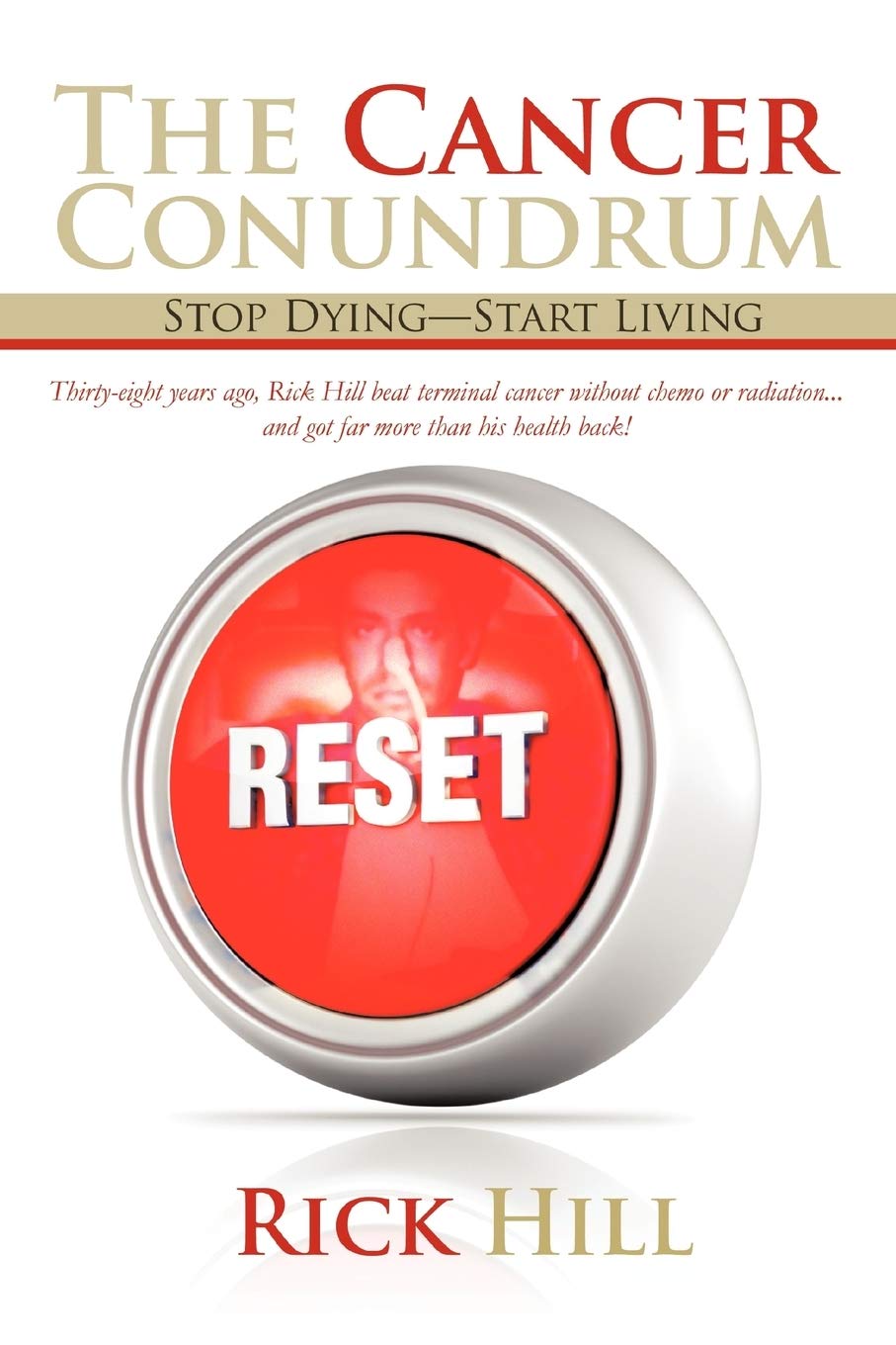 The Cancer Conundrum: Stop Dyingstart Living,Used