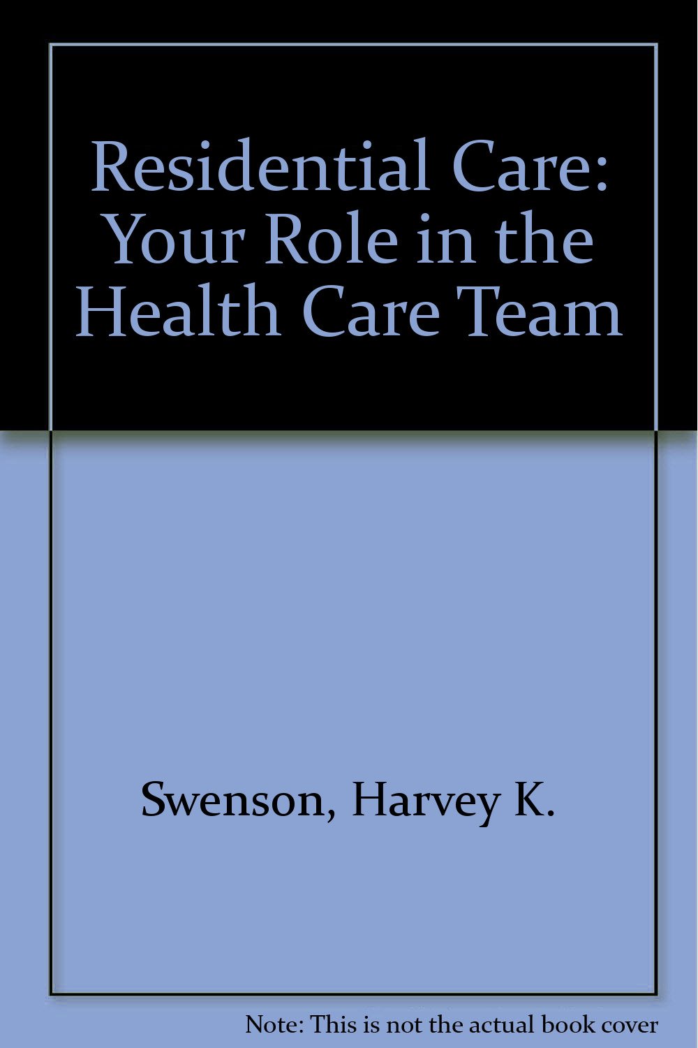 Residential Care: Your Role in the Health Care Team,Used