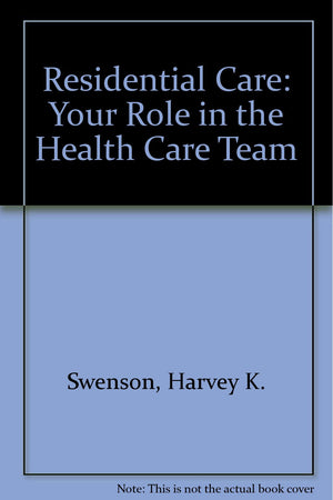 Residential Care: Your Role in the Health Care Team,Used