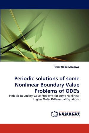 Periodic solutions of some Nonlinear Boundary Value Problems of ODE's: Periodic Boundary Value Problems for some Nonlinear Highe,Used