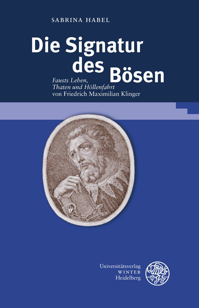 Die Signatur Des Bosen: 'fausts Leben, Thaten Und Hollenfahrt' Von Friedrich Maximilian Klinger (Beitrage zur neueren Literaturg,Used