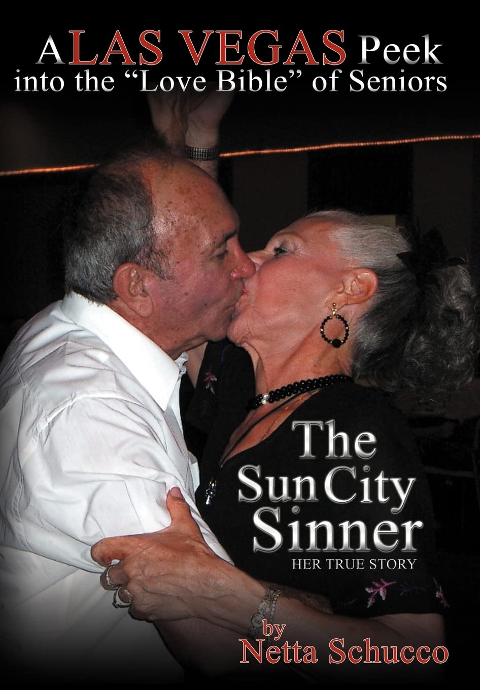 The Sun City Sinner: A Las Vegas Peek Into The Love Bible Of Seniors,Used