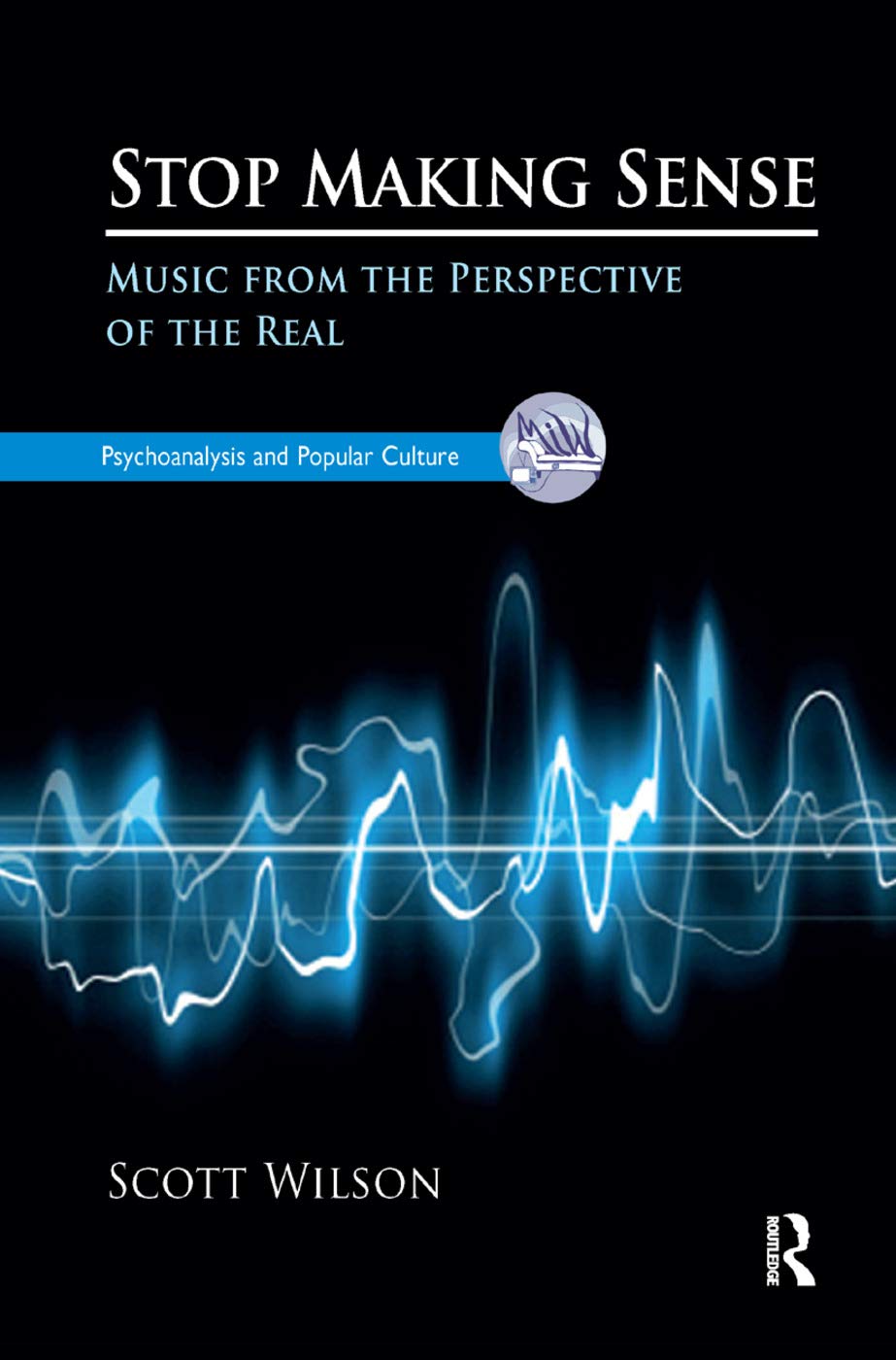Stop Making Sense: Music from the Perspective of the Real (The Psychoanalysis and Popular Culture Series),Used