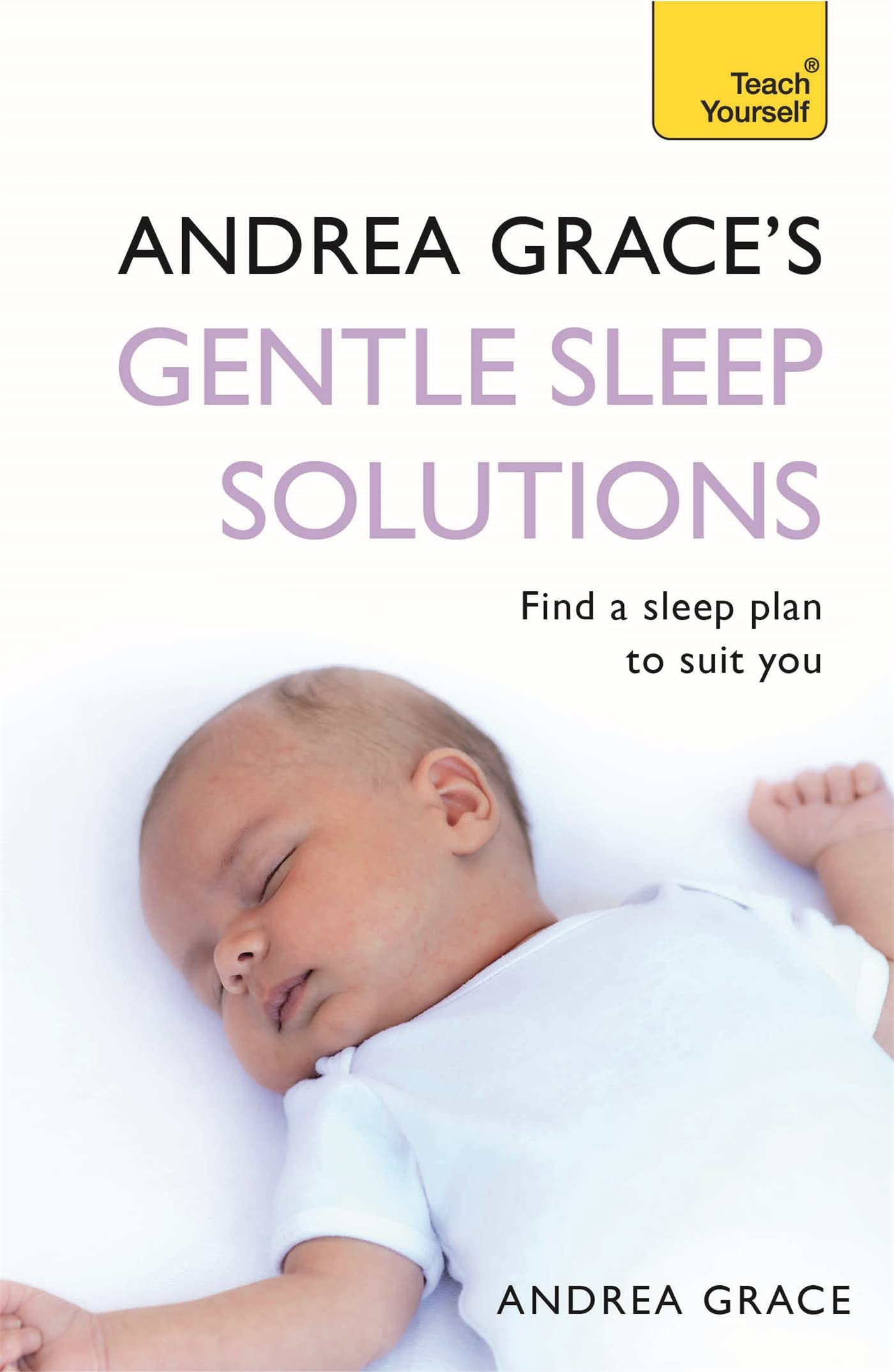 Andrea Grace'S Gentle Sleep Solutions (Teach Yourself)