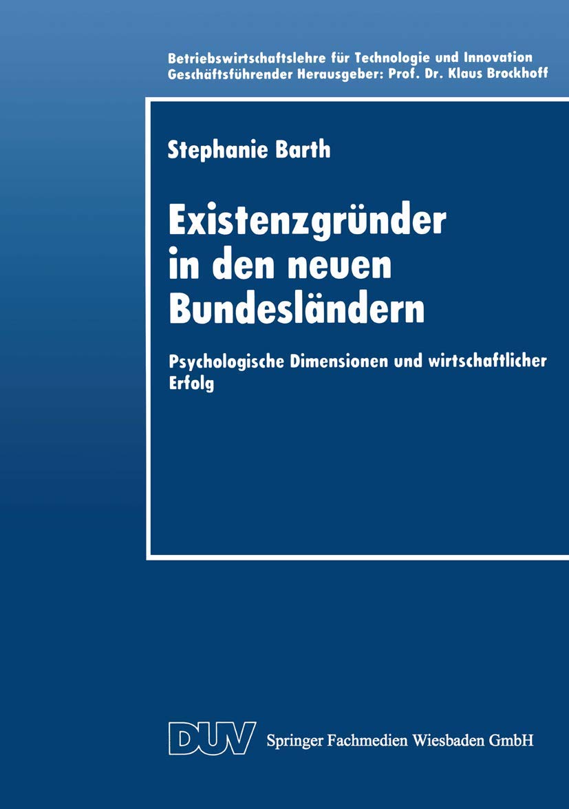 Existenzgrnder in den neuen Bundeslndern: Psychologische Dimensionen und wirtschaftlicher Erfolg (Betriebswirtschaftslehre fr Te,Used