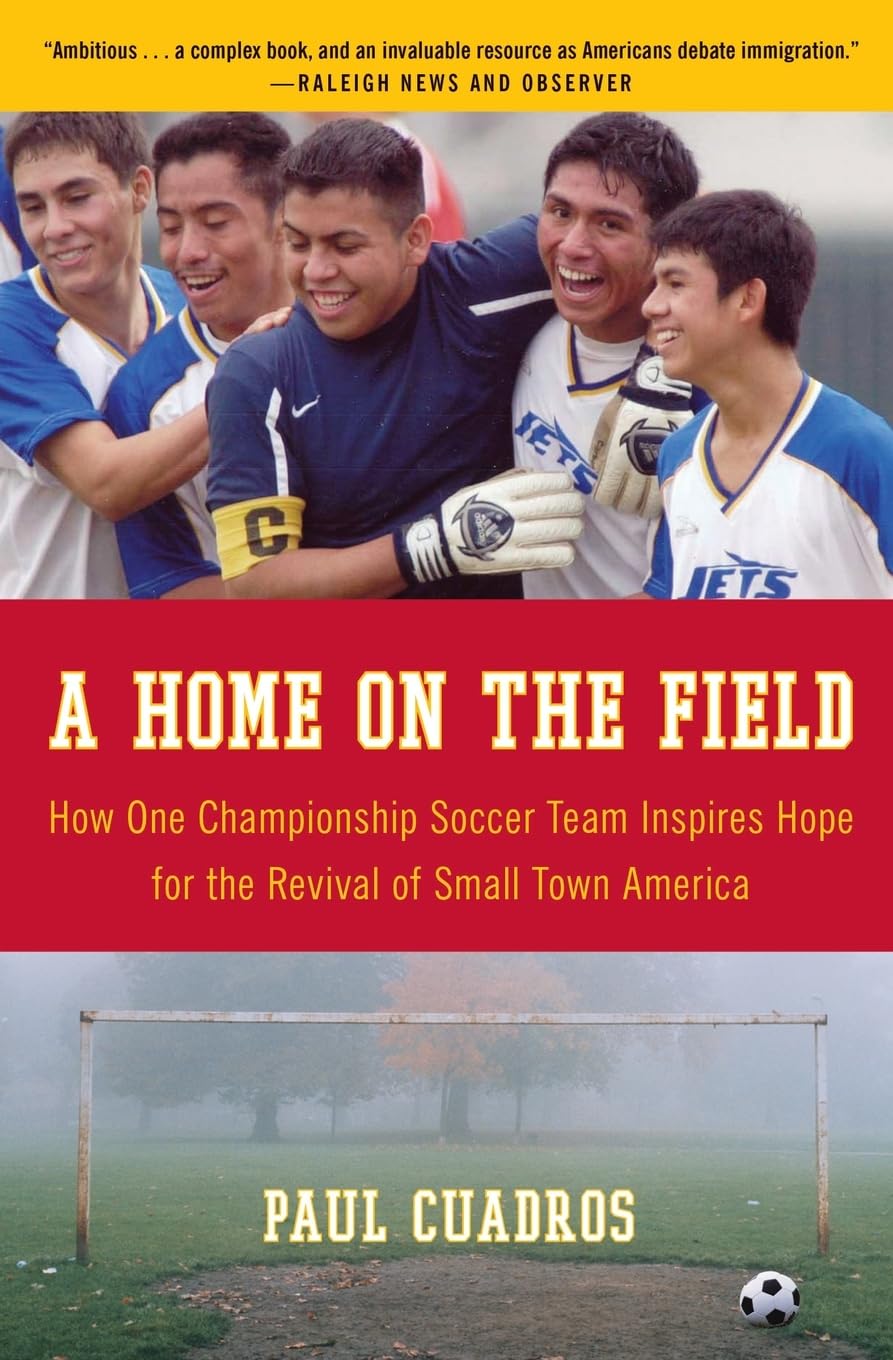 A Home on the Field: How One Championship Soccer Team Inspires Hope for the Revival of Small Town America,Used