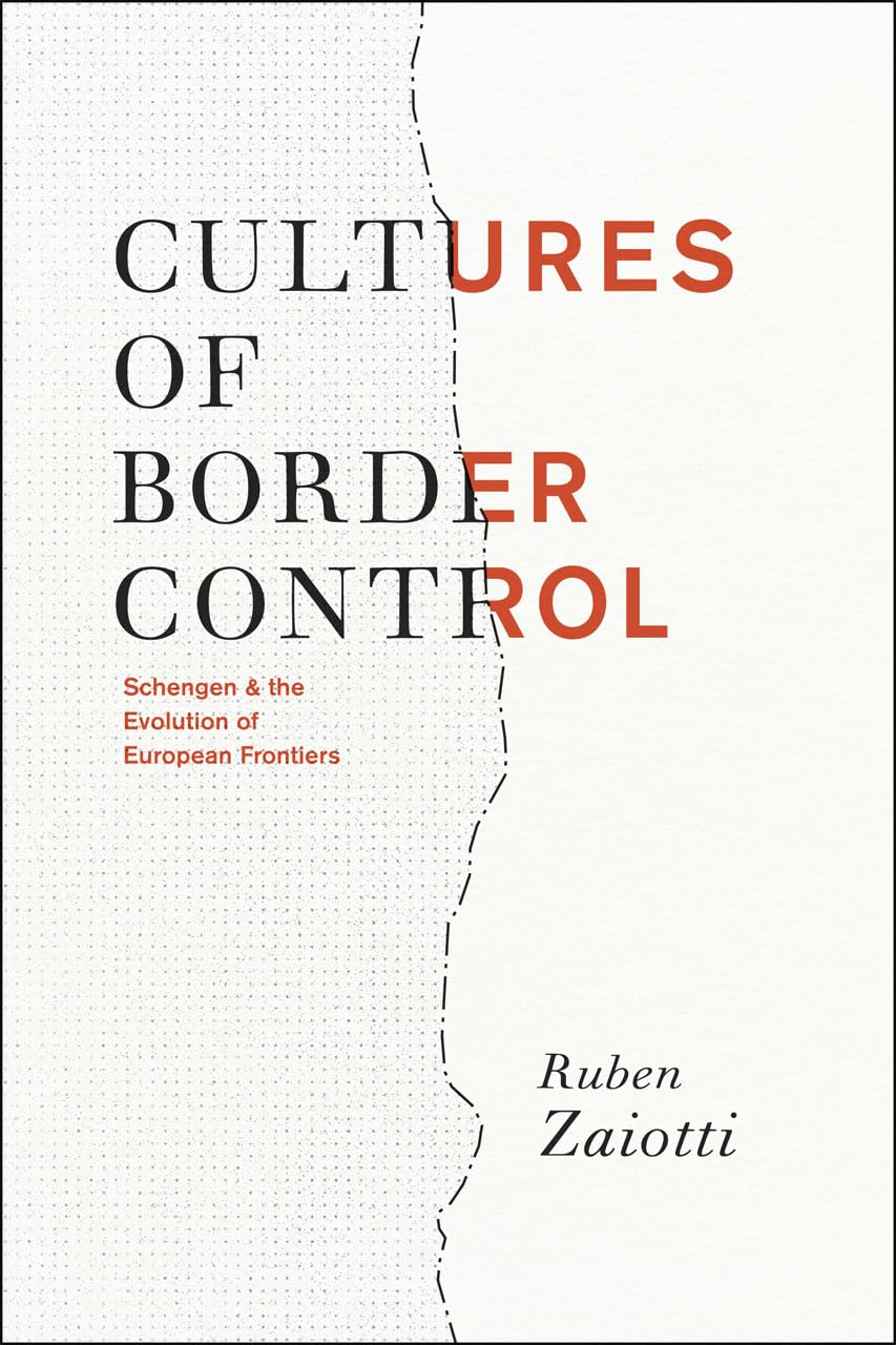 Cultures of Border Control: Schengen and the Evolution of European Frontiers,Used