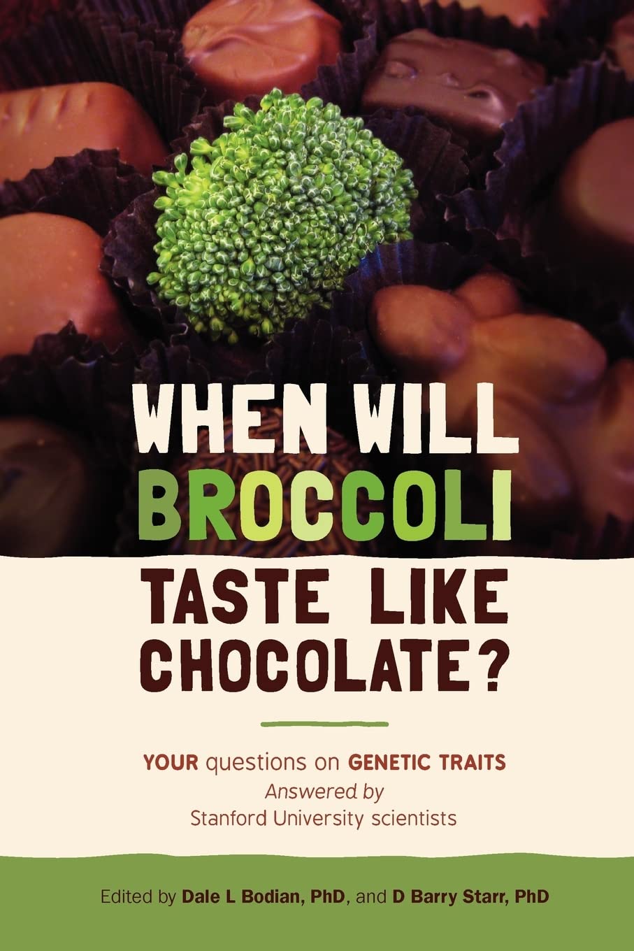 When Will Broccoli Taste Like Chocolate?: Your Questions On Genetic Traits Answered By Stanford University Scientists,Used