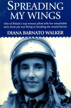 Spreading My Wings: One of Britain's Top Women Pilots Tells Her Remarkable Story from Prewar Flying to Breaking the Sound Barri,Used