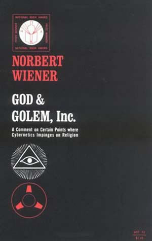 God and Golem, Inc.: A Comment on Certain Points where Cybernetics Impinges on Religion,Used