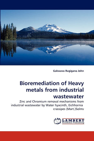 Bioremediation of Heavy metals from industrial wastewater: Zinc and Chromium removal mechanisms from industrial wastewater by Wa,Used