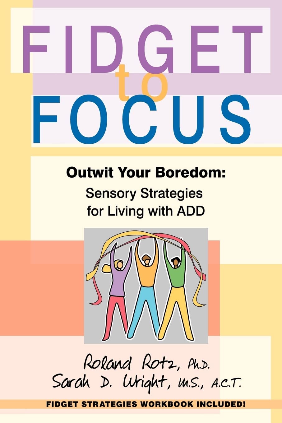 Fidget To Focus: Outwit Your Boredom: Sensory Strategies For Living With Add,New