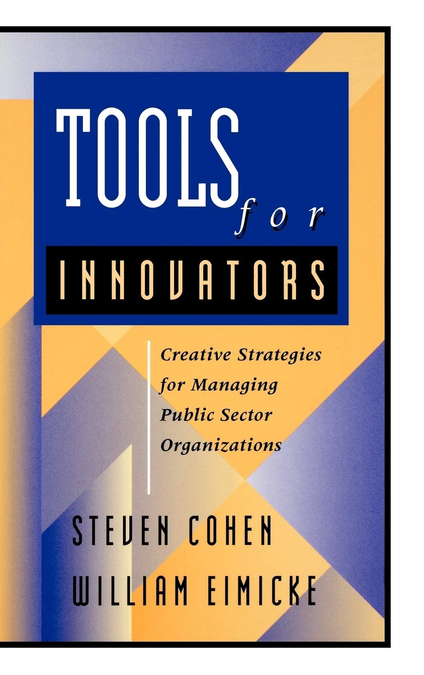 Tools for Innovators: Creative Strategies for Strengthening Public Sector Organizations,Used