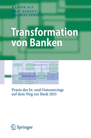 Transformation von Banken: Praxis des In und Outsourcings auf dem Weg zur Bank 2015 (Business Engineering) (German Edition),Used