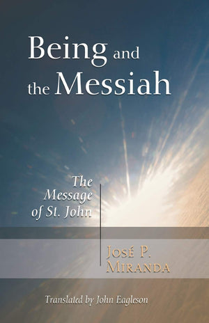Being And The Messiah: The Message Of St. John,Used
