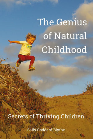 The Genius of Natural Childhood: Secrets of Thriving Children (Hawthorn Press Early Years),Used