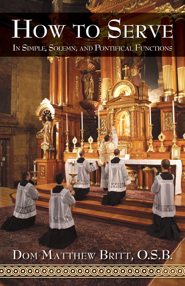 How to Serve: In Simple, Solemn and Pontifical Functions,New