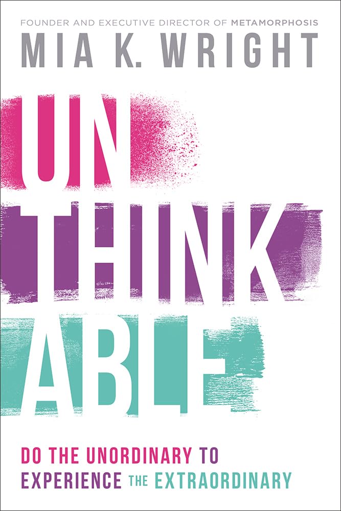 Unthinkable: Do The Unordinary To Experience The Extraordinary