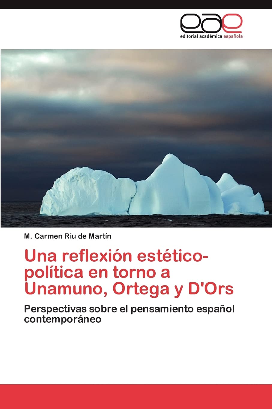 Una reflexin estticopoltica en torno a Unamuno, Ortega y D'Ors: Perspectivas sobre el pensamiento espaol contemporneo (,Used
