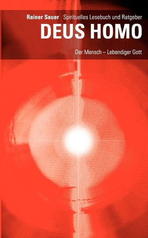 DEUS HOMO  Der Mensch  lebendiger Gott: Spirituelles Lesebuch und Ratgeber (German Edition),Used