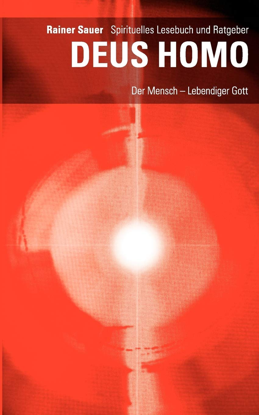 DEUS HOMO  Der Mensch  lebendiger Gott: Spirituelles Lesebuch und Ratgeber (German Edition),Used