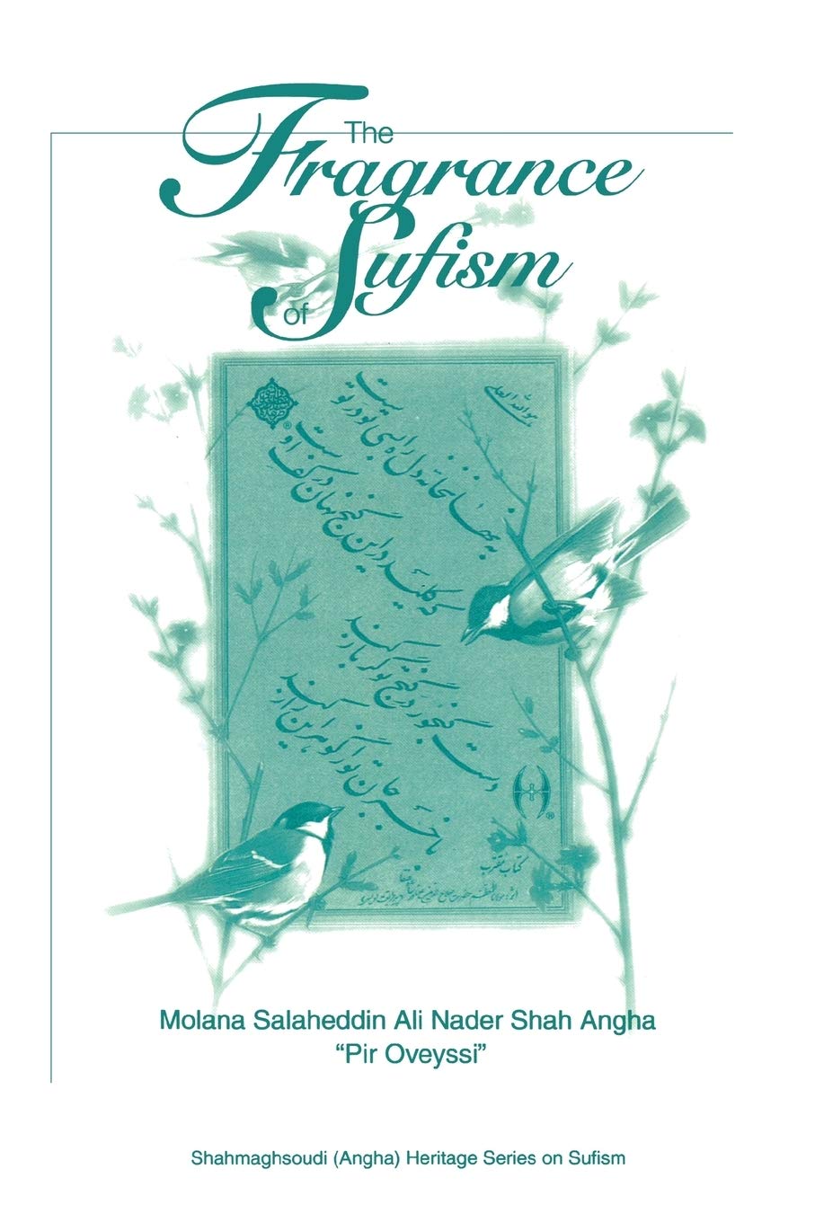 The Fragrance Of Sufism (Shahmaghsoudi (Angha) Heritage Series On Sufism),New