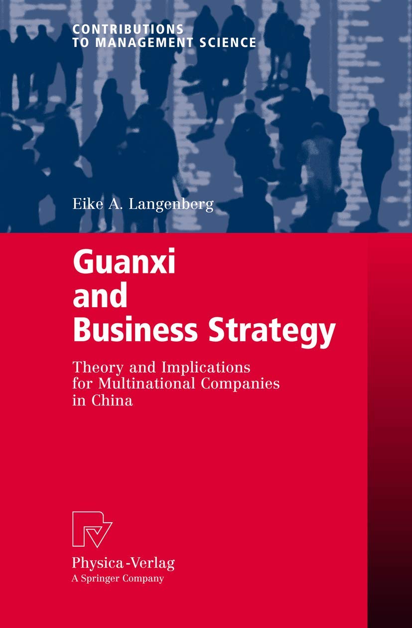 Guanxi and Business Strategy: Theory and Implications for Multinational Companies in China (Contributions to Management Science),New