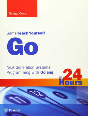 Go In 24 Hours, Sams Teach Yourself: Next Generation Systems Programming With Golang,Used