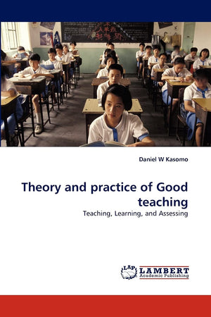 Theory and practice of Good teaching: Teaching, Learning, and Assessing,Used