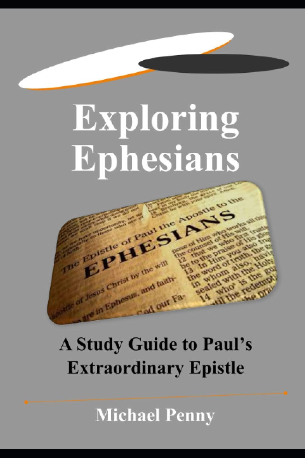 Exploring Ephesians: A Study Guide to Pauls Extraordinary Epistle