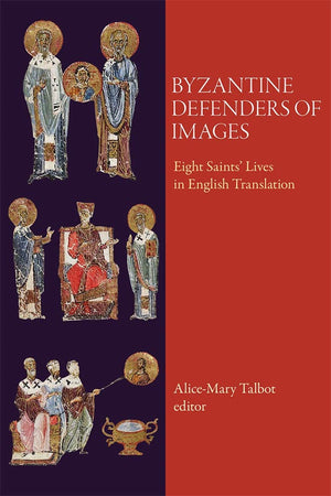 Byzantine Defenders of Images: Eight Saints' Lives in English Translation (Dumbarton Oaks Byzantine Saints Lives),Used