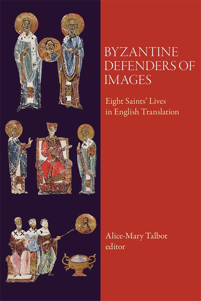 Byzantine Defenders of Images: Eight Saints' Lives in English Translation (Dumbarton Oaks Byzantine Saints Lives),Used
