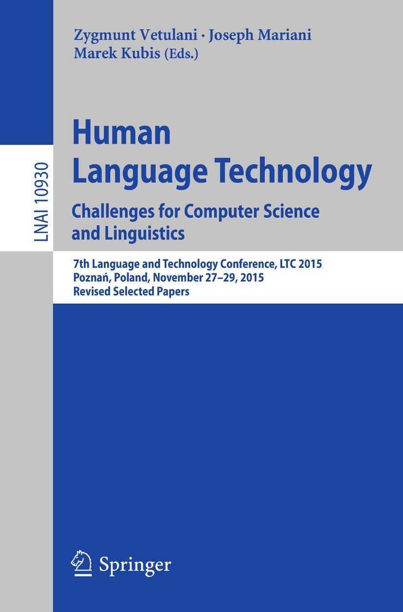Human Language Technology. Challenges for Computer Science and Linguistics: 7th Language and Technology Conference, LTC 2015, Po,Used