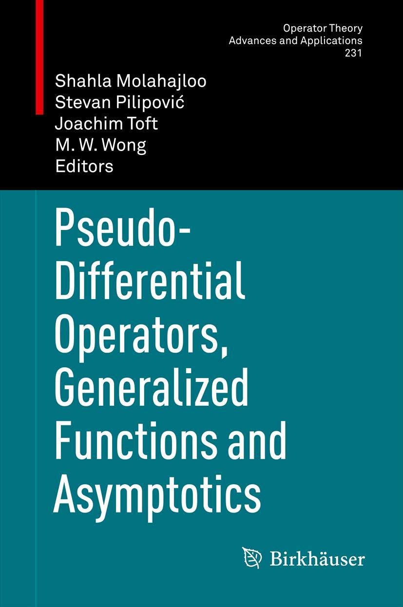 Pseudodifferential Operators, Generalized Functions And Asymptotics (Operator Theory: Advances And Applications, 231),Used