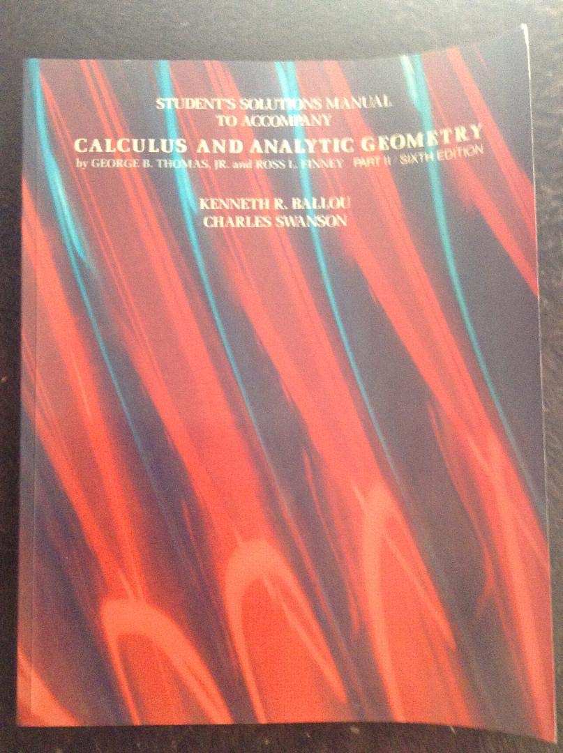 Students Solutions Manual to Accompany Calculus and Analytic Geometry (Part Ii/Sixth Edition),Used