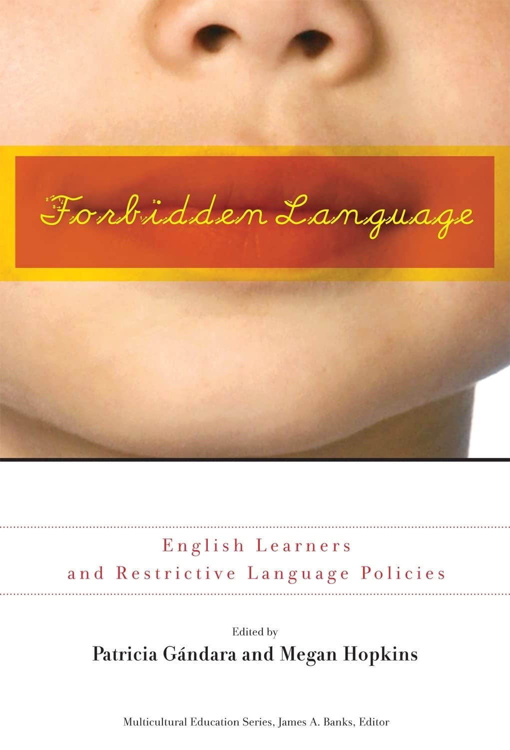 Forbidden Language: English Learners and Restrictive Language Policies (Multicultural Education Series),Used