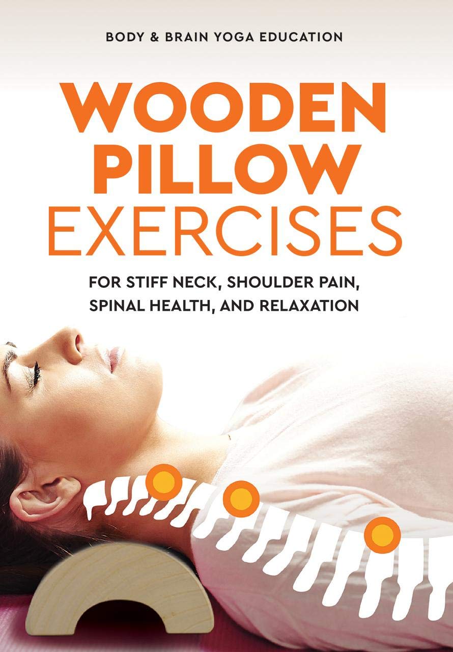 Wooden Pillow Exercises: For Stiff Neck, Shoulder Pain, Spinal Health, And Relaxation