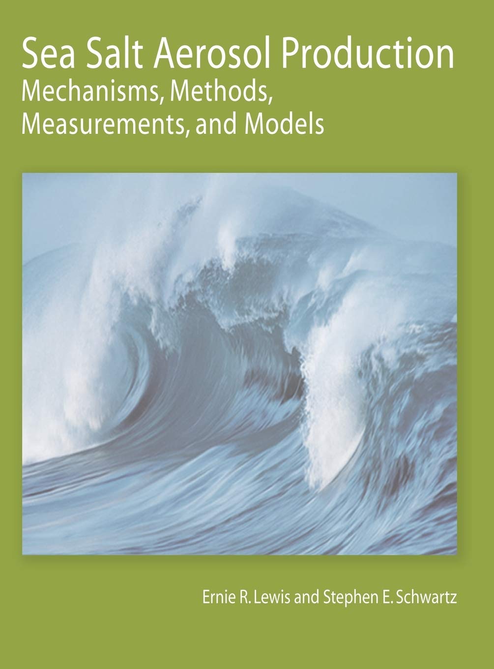 Sea Salt Aerosol Production: Mechanisms, Methods, Measurements, and Models  A Critical Review,Used