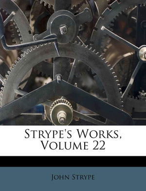 Strype's Works, Volume 22,Used