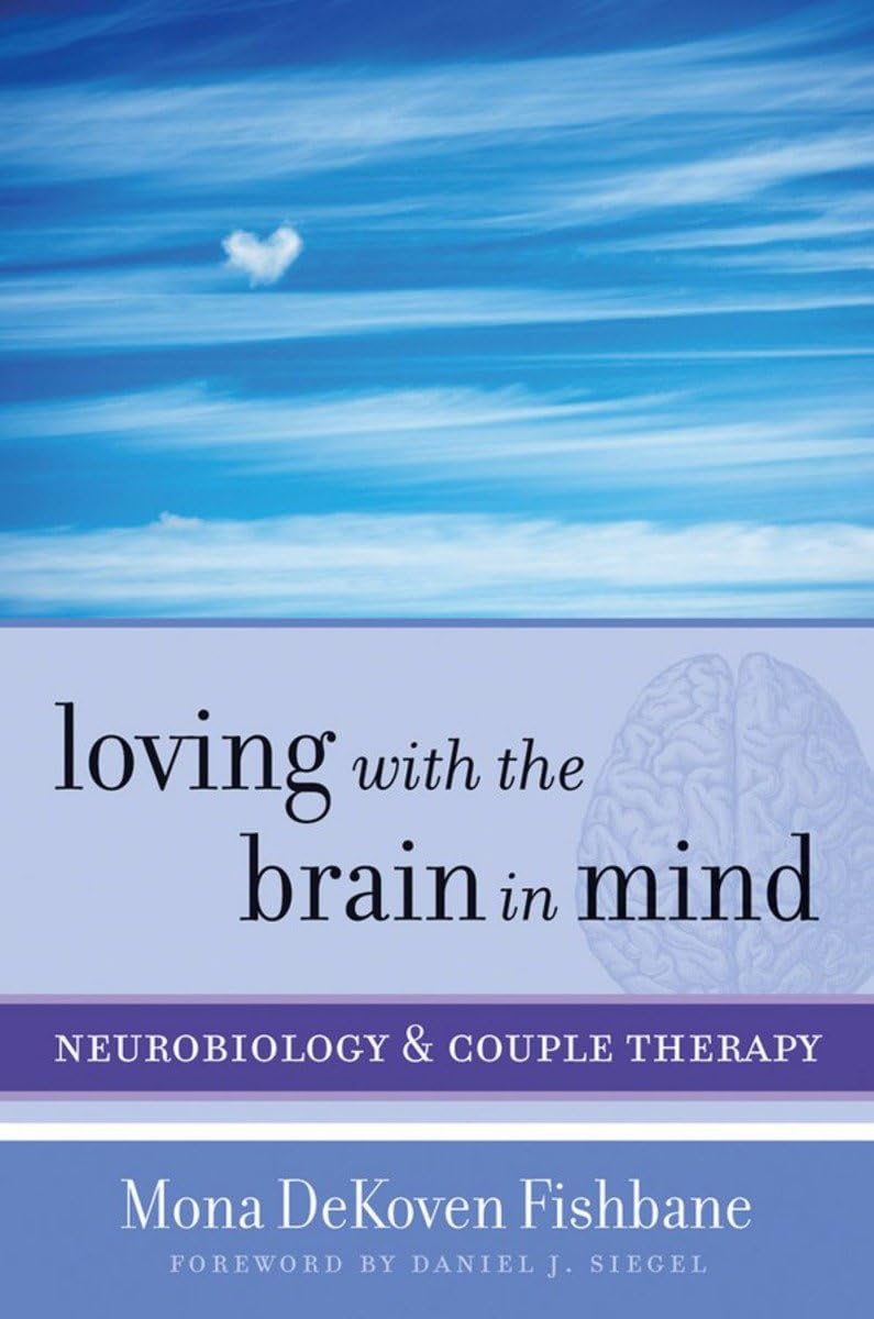 Loving with the Brain in Mind: Neurobiology and Couple Therapy (Norton Series on Interpersonal Neurobiology),Used