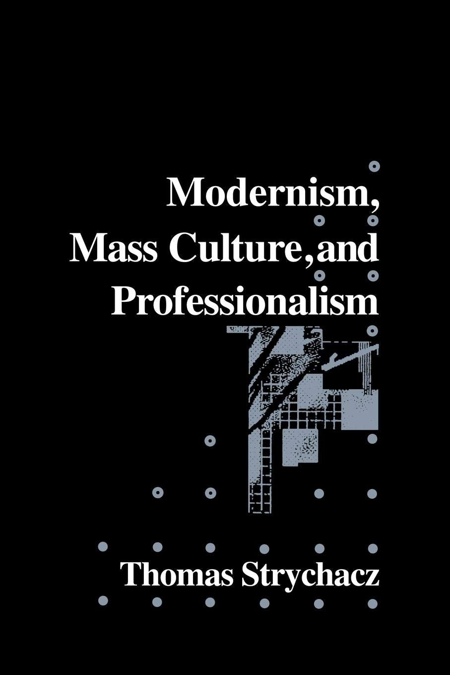 Modernism, Mass Culture and Professionalism (Cambridge Studies in American Literature and Culture, Series Number 65),New