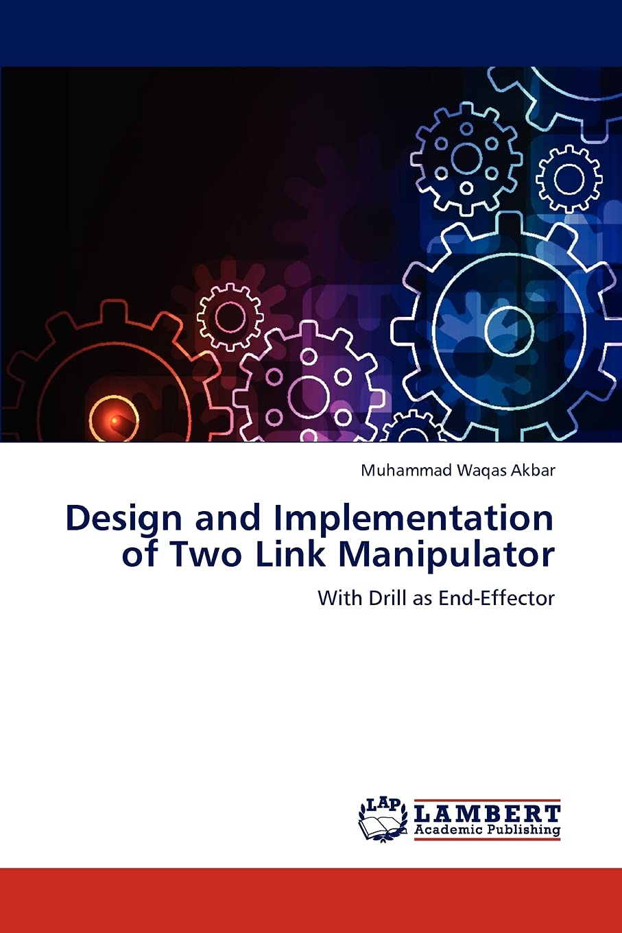 Design and Implementation of Two Link Manipulator: With Drill as EndEffector,Used